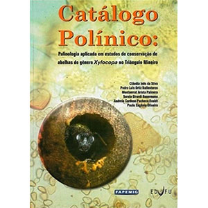 Catálogo Polínico: Palinologia aplicada em estudos de conservação de abelhas do gênero Xylocopa no Triângulo Mineiro
